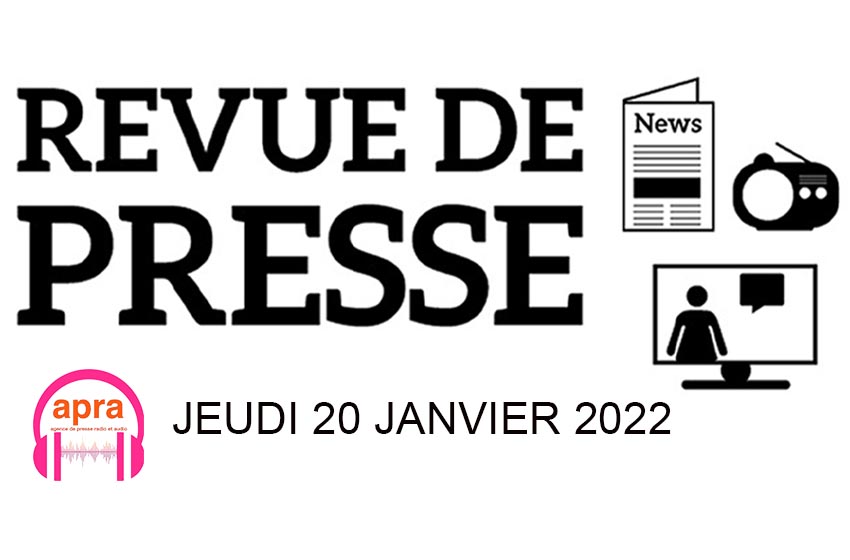 REVUE DE #PRESSE DU JEUDI 20 JANVIER 2022.